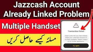 Transaction failed jazzcash multiple handset Linked | JazzCash account already linked problem