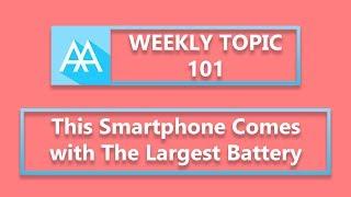 This Smartphone Comes with The Largest Battery | Weekly Topic 101 | Mister Techs