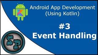 Android App Development (Using Kotlin) - 3 - Event Handling