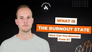 What Is The Burnout State and How Can You Recover From It?