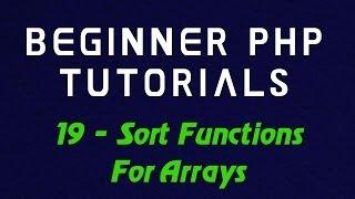 Beginner PHP Tutorial - 19 - Sort Functions For Arrays