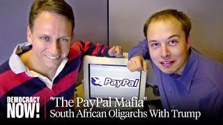 "The PayPal Mafia": The South African Oligarchs Surrounding Trump, from Elon Musk to Peter Thiel