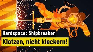 Hardspace: Shipbreaker | REVIEW | Schrottsammler-Spaß in Schwerelosigkeit