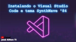 Instalando o Visual Studio Code e tema SynthWave '84 com grow neon