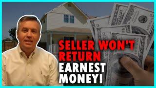 What to do if the seller wont return your earnest money