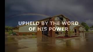 Upheld By The Word Of His Power 7.21.24