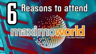 6 Reason to go to Maximoworld 2021