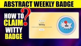 How to Claim Abstract Weekly BadgeHow to Claim Abstract Witty BadgeAbstract Airdrop Update