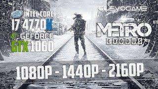 METRO EXODUS - GTX 1060 6GB - i7 4770K - 1080p - 1440p - 4K - FRAMERATE TEST