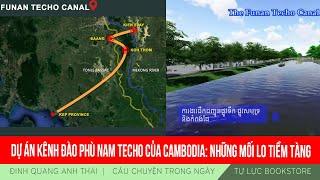 Đinh Quang Anh Thái | Dự án kênh đào Phù Nam Techo của Cambodia: Những mối lo tiềm tàng
