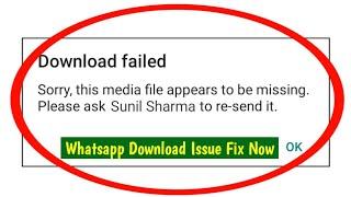 How To Fix Sorry, This Media File Appears To Be Missing Whatsapp |  Download Failed Error