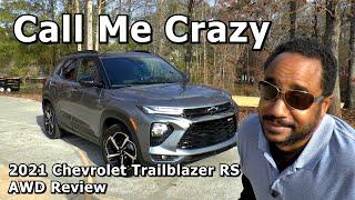 2021 Chevrolet Trailblazer RS AWD Review - Call Me Crazy