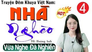 [Tập 4] NHÀ NGHÈO - Truyện tâm lý xã hội việt nam 2024 | MC Thu Huệ đọc truyện ngủ ngon