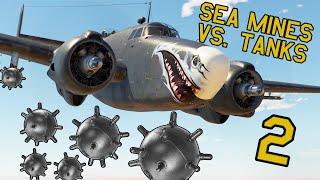 DROPPING SEA MINES ON TANKS 2 - Mines in War Thunder - OddBawZ