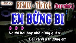 KARAOKE - EM ĐỪNG ĐI Remix TikTok ( Nguyễn Thu Phương ) song nhien karaoke