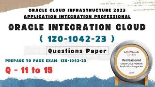 OIC Dump : 11 to 15 | Oracle Integration certification questions | 1Z0-1042 dumps | OIC dump | OIC