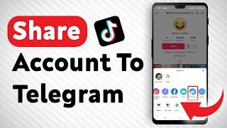 How To Share A Tiktok Account Through Telegram - Full Guide