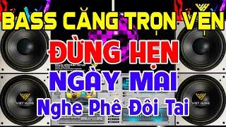 NGHE Phê Đôi Tai, Nhạc Test Loa CỰC CHUẨN 8D - Nhạc Disco REMIX Bass Căng Trọn Vẹn - Phê Không Hẹn