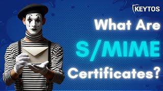 What are S/MIME Certificates?