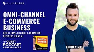 BlueTuskr: Boost Omni-Channel E-Commerce Business Using AI with Andrew Maffettone - DFY Podcast