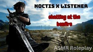 [ASMR] You chat with Noctis at the bonfire - Final Fantasy XV ASMR