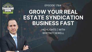 Grow Your Real Estate Syndication Fast | Highlights Whitney Sewell