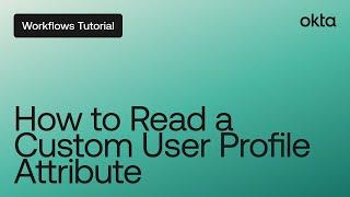 How to Read a Custom User Profile Attribute | Workflows Tutorial