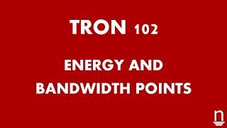 Tron Energy and Bandwidth Points - 102