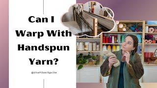 Warp Yarn Myths: Is Handspun Strong Enough for Warp?