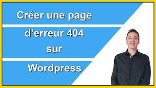 Créer une page d'erreur 404 sur Wordpress personnalisée