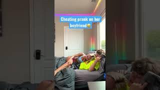 CHEATING PRANK ON HER BOYFRIEND  - #shorts