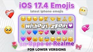 Apply iOS 17.4 Emojis on Oppo and Realme lower android versions without zFont