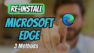 How to Install Microsoft Edge Back in Windows 10/11 (3 Methods) 2024