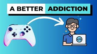 How to get addicted to coding instead of video games