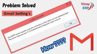 The SMTP server requires a secure connection or other problems when sending file on gmail now solved