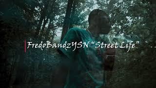 Fredo BandzYSN - Street Life (Shot by @Visionspiritfilmz)