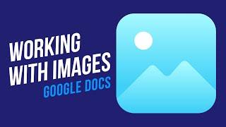 Working With Images in Google Docs | All Things Covered