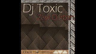 Dj Toxic - Zase Durban