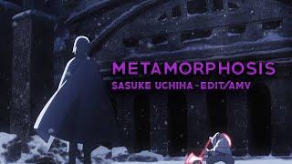 Sasuke Uchiha - Metamorphosis Quick[Edit/AMV]