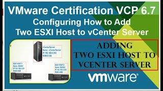 VMware How to Add Two ESXI Host to vCenter Server 6.7 step by step