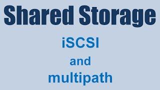 Shared Storage using iscsi And Multipathing