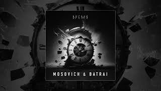 MOSOVICH & BATRAI - Время (Официальная премьера трека)