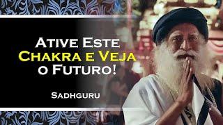 Como Ativar Este Chakra e Ver o Futuro , SADHGURU 2024