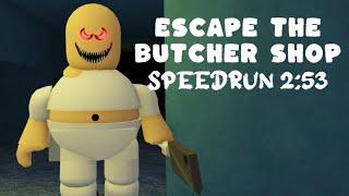 Roblox Escape The Butcher Shop Speedrun 2:53