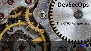 DevSecOps | The CISO Perspective (Video)