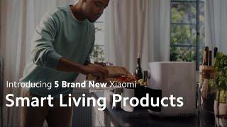 Unveiling 5 New Xiaomi Smart Living Products! | #SmartLivingForEveryone