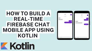 Kotlin Tutorial: Building a Real-time Firebase Chat App from Scratch