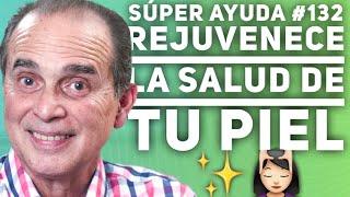 SÚPER AYUDA #132 - Rejuvenece La Salud De Tu Piel