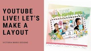 Wednesday LIVE! Let's Make a Layout!