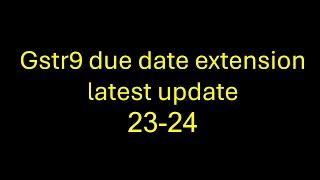 gstr9 due date extension latest update